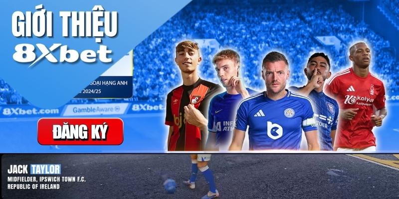 Giới Thiệu 8Xbet - Nhà Cái Uy Tín Số 1 | Đối Tác Manchester City